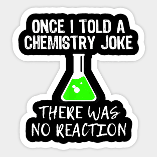 Once I Told A Chemistry Joke Funny Teacher Gift Sticker